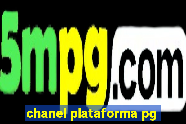 chanel plataforma pg